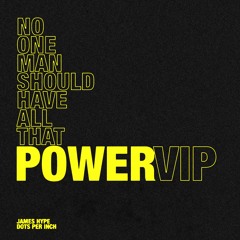 James Hype & Dots Per Inch - Power VIP