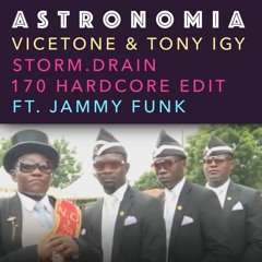 Astronomia (storm.drain 170 Hardcore Edit Feat. Jammy Funk)