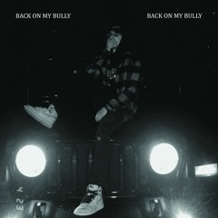 Back On My Bully