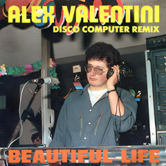 Alex Valentini - Beautiful Life (Disco Computer Remix)