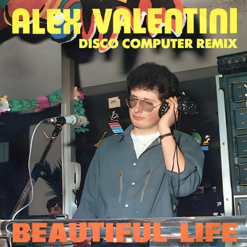 Alex Valentini - Beautiful Life (Disco Computer Remix)