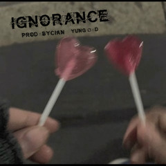 Ignorance (Prod.byCian)