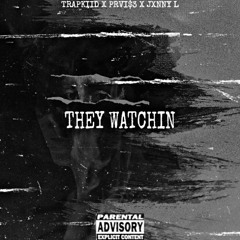 They Watching W/ PRVI$3 & Jxnny L (Prod.Nova)