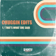 Chuggin Edits - Thats What She Said [Slightly Transformed] FREE