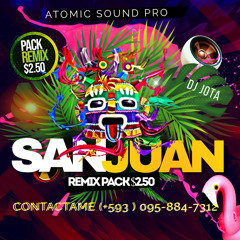 SANJUANITOS PACK DJ JOTA +593 95 884 7312 QUITO ECUADOR