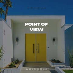 Point Of View (Prod. Jason Frenchman)