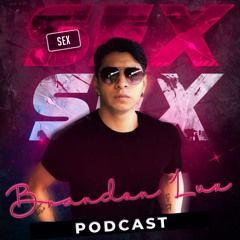 Brandon Lux - SEX (Special Podcast)