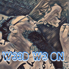 W33D W3 ON