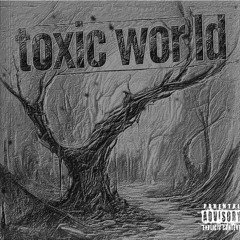 Toxic world (Prod Sogimura)