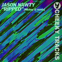 Jason Nawty - Ripped (Mickey G remix) - OUT NOW