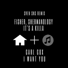 Fisher, Shermanology - It's A Killa x Carl Cox - I Want You (Sven SNs Edit) Tech House Remix