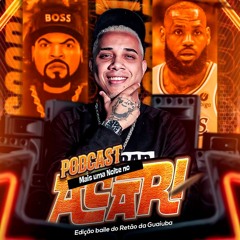 Podcast Mais Uma Noite No Acari Edição baile do Retão Da Guaiuba - DJ Escobar