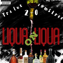 Liqua On Liqua. - 2-0 X i@mStroo X Tra Lux (Nasa Gang)  prod. Xay Scott