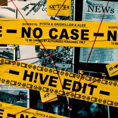 Hysta & GridKiller & Alee - No Case (H!VE Edit)