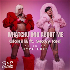 GloRilla ft. Sexyy Red - WHATCHU KNO ABOUT ME (Dj Juize Hype Edit) (FREE DOWNLOAD)