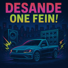 Desande One Fein!