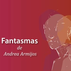 Fantasmas - Andrea Armijos