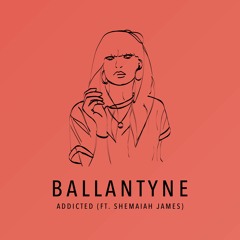 Addicted (ft. Shemaiah James)