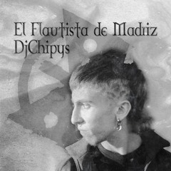 EL FLAUTISTA DE MADRIZ - DJCHIPYS (PREVIA)