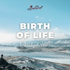 ChristophUL - Birth Of Life