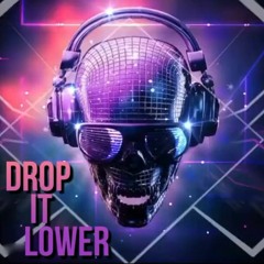Drop It Lower