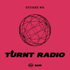 TURNT Radio #13