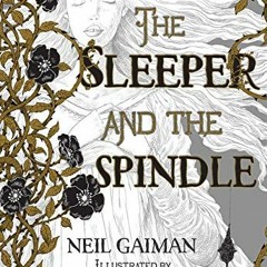 ACCESS EBOOK EPUB KINDLE PDF The Sleeper and the Spindle by  Neil Gaiman &  Chris Riddell 📰