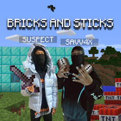 BRICKS AND STICKS - SAVV4X x SUSPECT (AGB) (prod. yosimi)