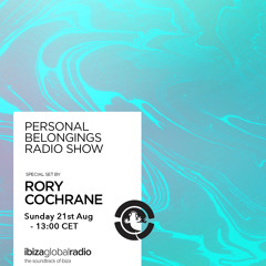 Personal Belongings Radioshow 88 @ Ibiza Global Radio Mixed By Rory Cochrane