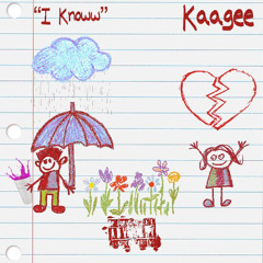 Kaagee - I Knoww