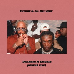 Future & Lil Uzi Vert - Drankin N Smokin (Motus Flip) 🥤