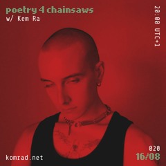 poetry 4 chainsaws 001 w/ Kem Ra