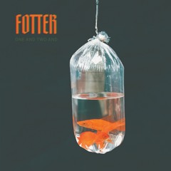 Fotter - One And Two And - 01. Where You're Headed