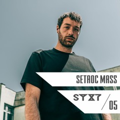 SYXT Podcast #05 - Setaoc Mass