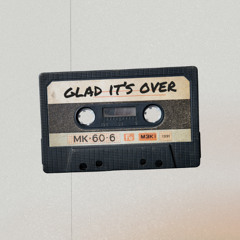 Glad It's Over