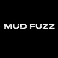 Mud Fuzz