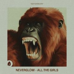 NEVERGLOW - All The Girls