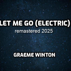 Let Me Go (electric) remastered 2025