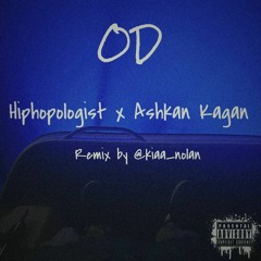 Hiphopologist x Kagan - OD [Remix by Kiaa_Nolan]