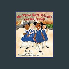 [EBOOK] ⚡ My Three Best Friends and Me, Zulay PDF - KINDLE - EPUB - MOBI