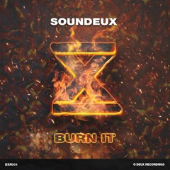 Soundeux - Burn It (Extended Mix) [Supported By CGVE, Jaybox, D-Sides]