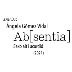 Ab[sentia]_ (for alto sax and accordion)