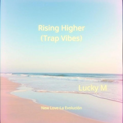Rising Higher (Trap Vibes)