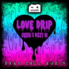 Dizzy III X Geeku - Love Drip