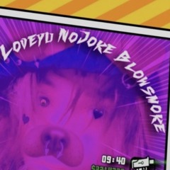 LoveYu NoJoke BlowSmoke