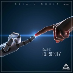 Curiosity (Original Mix) [OUT NOW ON GAIA-X MUSIC, 07/07/2023]