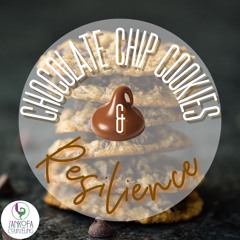 BLOG TALK Chocolate Chip Cookies & Resilience