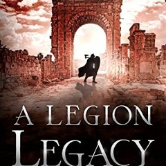 [View] EPUB KINDLE PDF EBOOK A Legion Legacy (A Legion Archer Book 4) by  J. Clifton