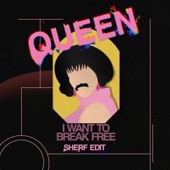 Queen - I Want To Break Free (Sherf Edit)