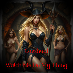 Watch Me Do My Thing (Going Big) - Cazshual